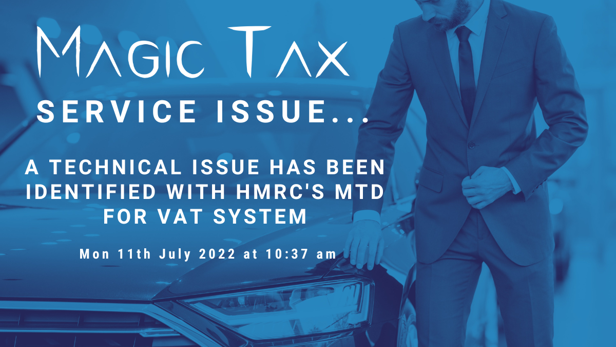 HMRC MTD VAT Service Issues Mon 11th July 2022 Magic Tax Making